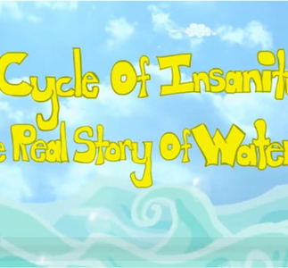 The Cycle of Insanity: The Real Story of Water