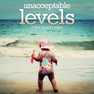 Documentary: Unacceptable Levels